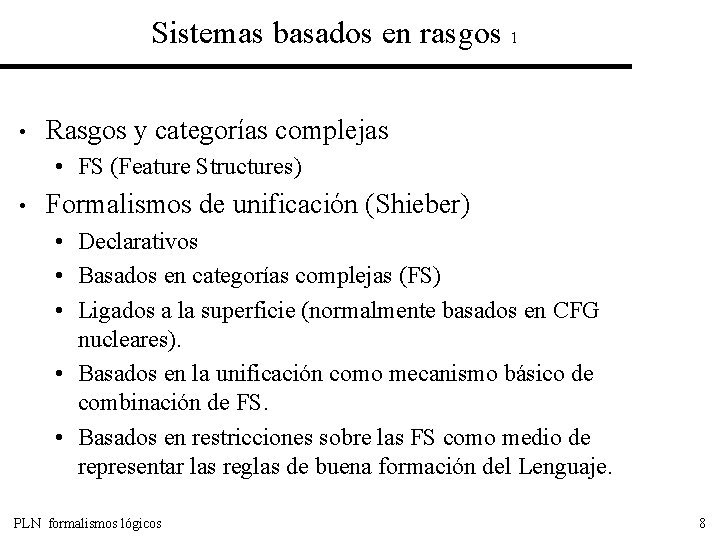 Sistemas basados en rasgos 1 • Rasgos y categorías complejas • FS (Feature Structures)