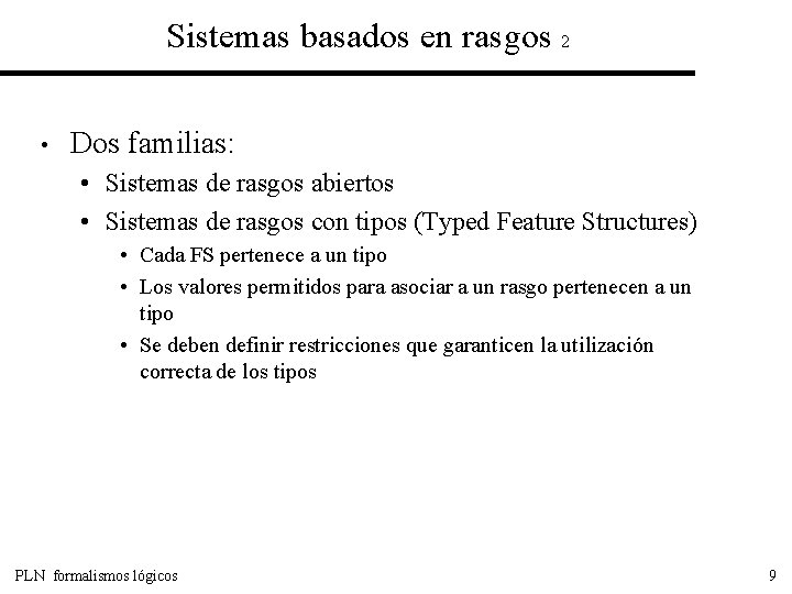 Sistemas basados en rasgos 2 • Dos familias: • Sistemas de rasgos abiertos •