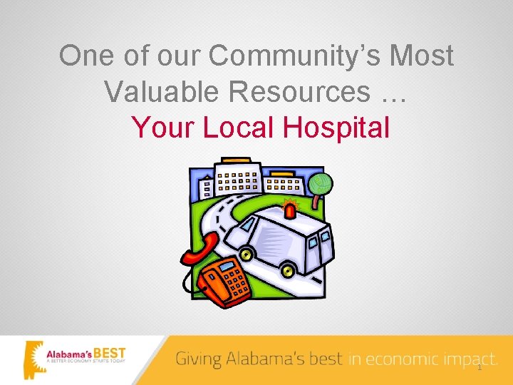 One of our Community’s Most Valuable Resources … Your Local Hospital 1 