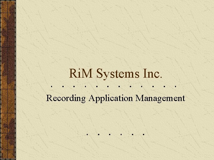 Ri. M Systems Inc. Recording Application Management 