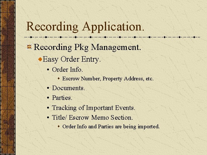 Recording Application. Recording Pkg Management. Easy Order Entry. • Order Info. s Escrow Number,