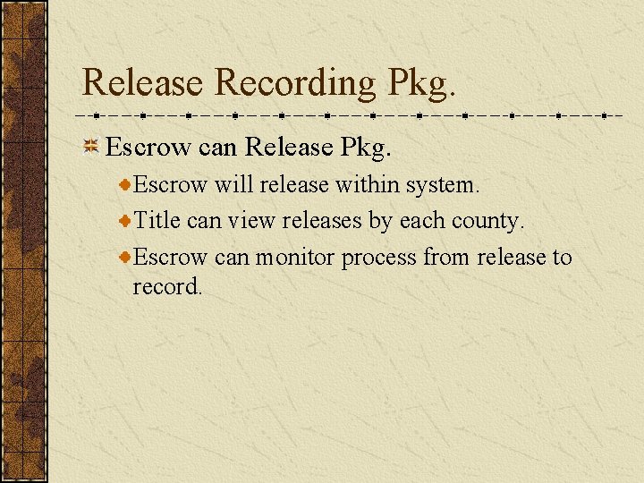 Release Recording Pkg. Escrow can Release Pkg. Escrow will release within system. Title can