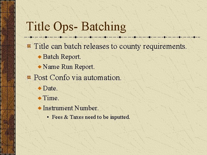 Title Ops- Batching Title can batch releases to county requirements. Batch Report. Name Run