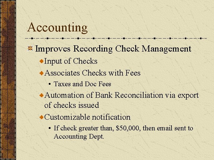 Accounting Improves Recording Check Management Input of Checks Associates Checks with Fees • Taxes