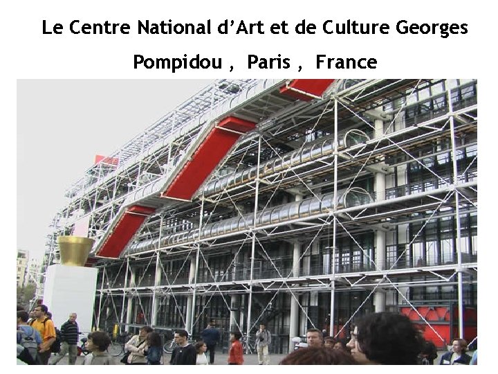 Le Centre National d’Art et de Culture Georges Pompidou , Paris , France 