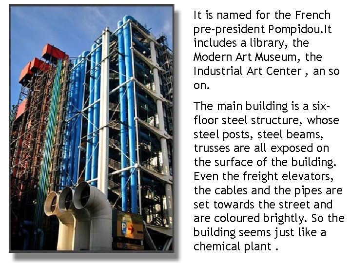 It is named for the French pre-president Pompidou. It includes a library, the Modern