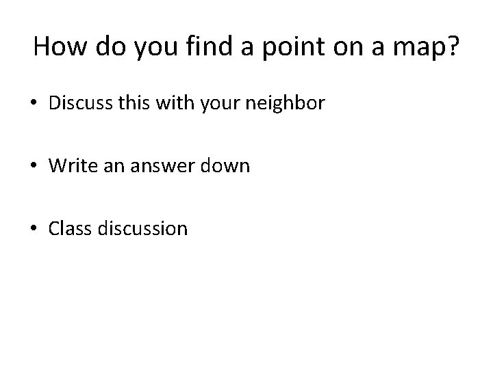 How do you find a point on a map? • Discuss this with your