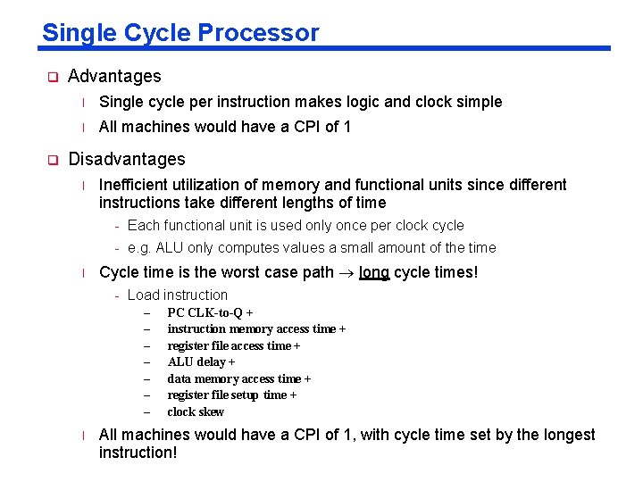 Single Cycle Processor q q Advantages l Single cycle per instruction makes logic and