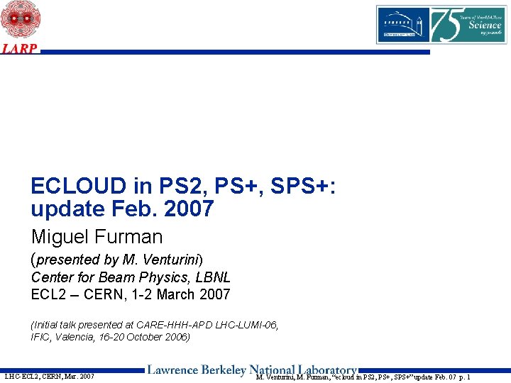 ECLOUD in PS 2, PS+, SPS+: update Feb. 2007 Miguel Furman (presented by M.