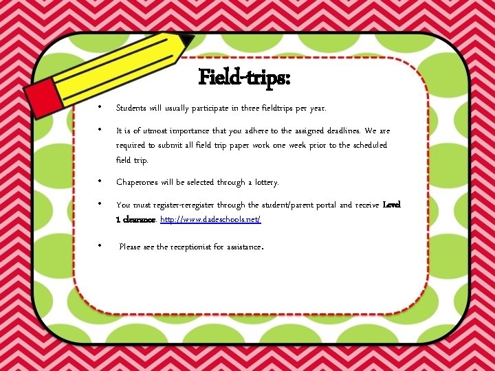 Field-trips: • Students will usually participate in three fieldtrips per year. • It is