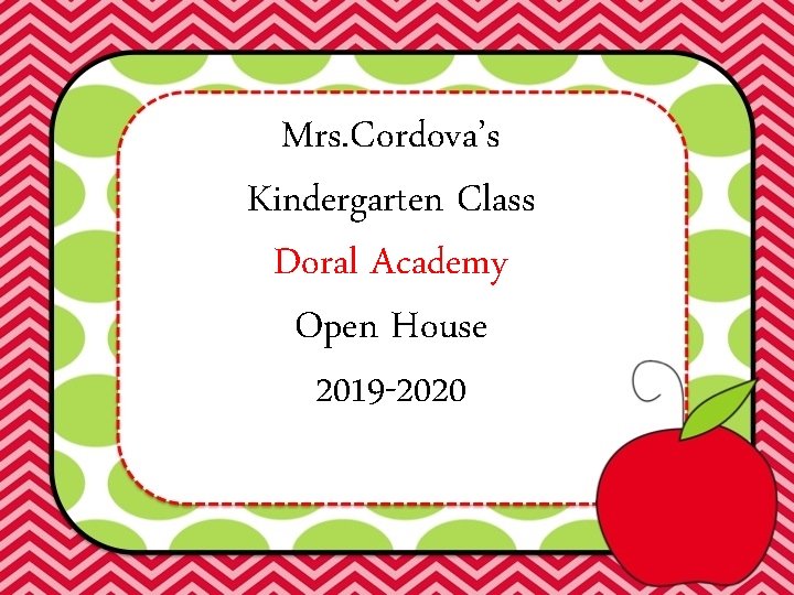 Mrs. Cordova’s Kindergarten Class Doral Academy Open House 2019 -2020 