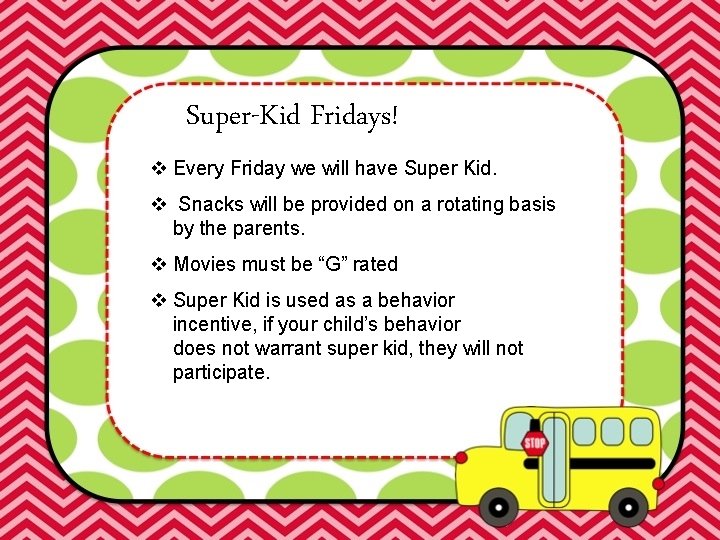 Super-Kid Fridays! v Every Friday we will have Super Kid. v Snacks will be