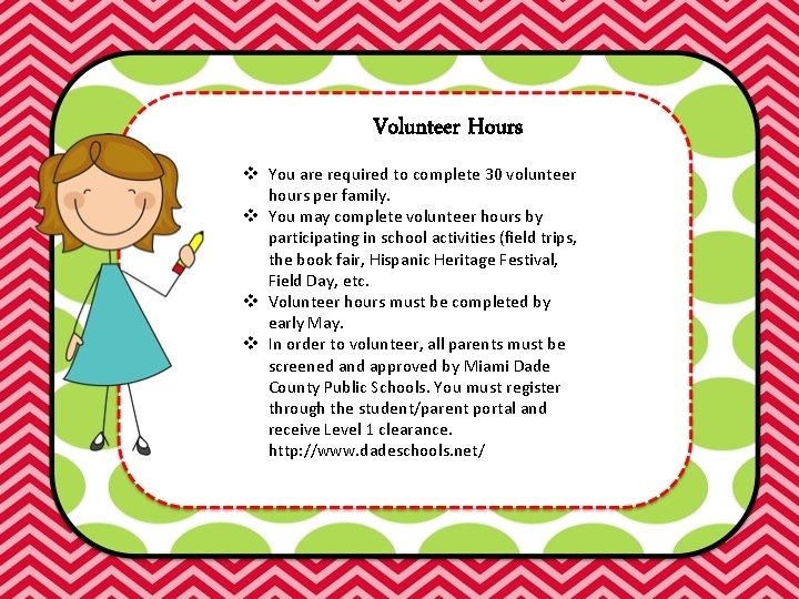 Volunteer Hours v You are required to complete 30 volunteer hours per family. v