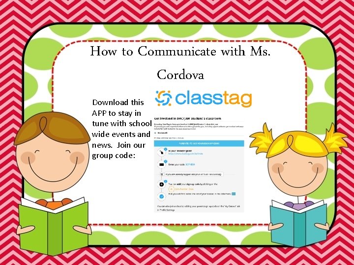 How to Communicate with Ms. Cordova Download this APP to stay in tune with