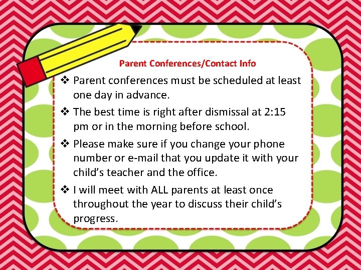 Parent Conferences/Contact Info v Parent conferences must be scheduled at least one day in