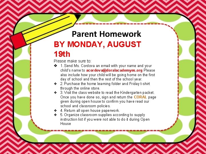 Parent Homework BY MONDAY, AUGUST 19 th Please make sure to: v 1. Send