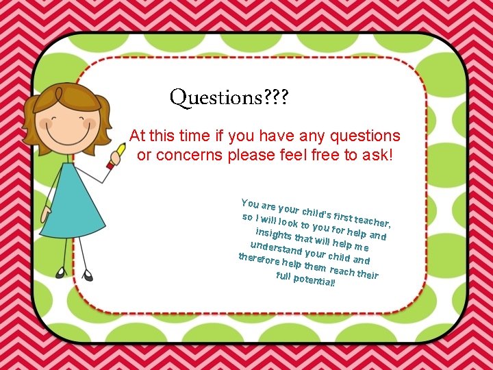 Questions? ? ? At this time if you have any questions or concerns please