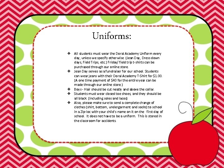 Uniforms: v All students must wear the Doral Academy Uniform every day, unless we