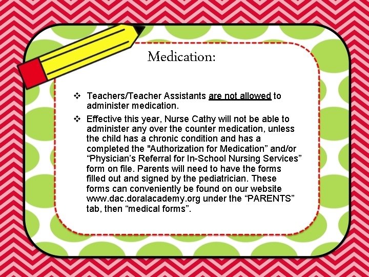 Medication: v Teachers/Teacher Assistants are not allowed to administer medication. v Effective this year,