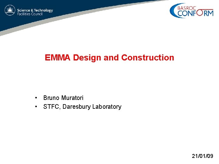 EMMA Design and Construction • Bruno Muratori • STFC, Daresbury Laboratory 21/01/09 