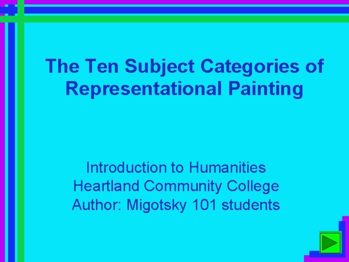 The Ten Subject Categories of Representational Painting Introduction to Humanities Heartland Community College Author: