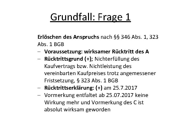 Grundfall: Frage 1 Erlöschen des Anspruchs nach §§ 346 Abs. 1, 323 Abs. 1