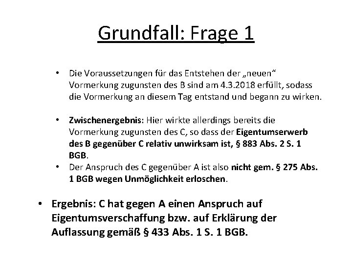 Grundfall: Frage 1 • Die Voraussetzungen für das Entstehen der „neuen“ Vormerkung zugunsten des