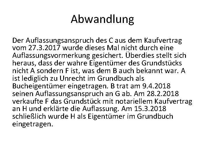 Abwandlung Der Auflassungsanspruch des C aus dem Kaufvertrag vom 27. 3. 2017 wurde dieses