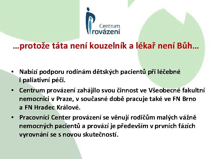 …protože táta není kouzelník a lékař není Bůh… • Nabízí podporu rodinám dětských pacientů