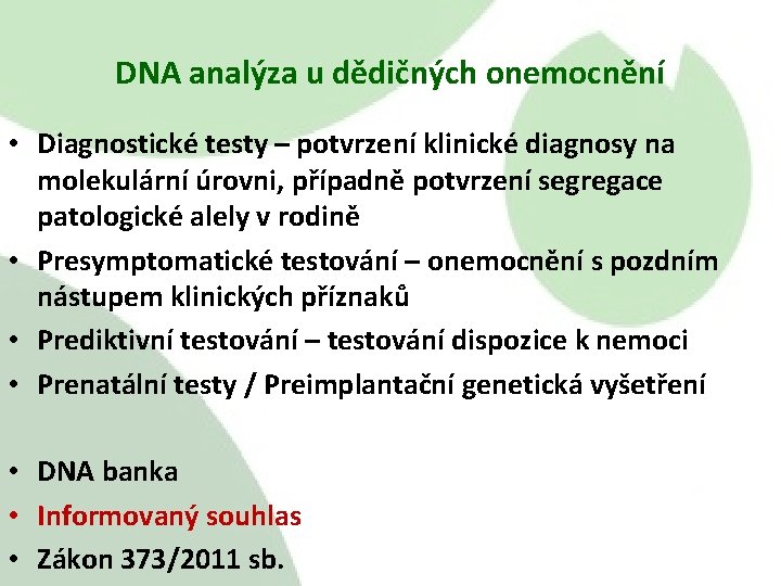 DNA analýza u dědičných onemocnění • Diagnostické testy – potvrzení klinické diagnosy na molekulární