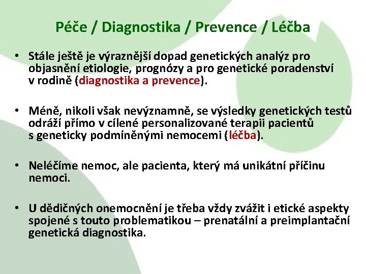 Péče / Diagnostika / Prevence / Léčba • Stále ještě je výraznější dopad genetických