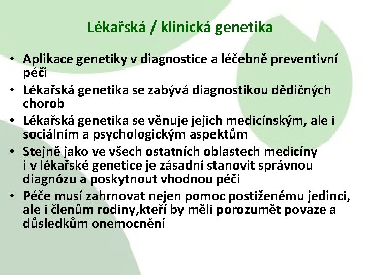 Lékařská / klinická genetika • Aplikace genetiky v diagnostice a léčebně preventivní péči •