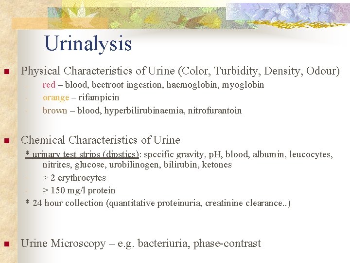 Urinalysis n Physical Characteristics of Urine (Color, Turbidity, Density, Odour) - n red –