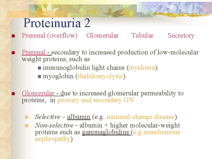 Proteinuria 2 n Prerenal (overflow) n Prerenal - secondary to increased production of low-molecular