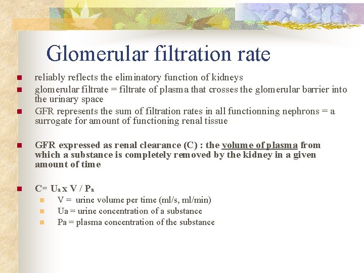 Glomerular filtration rate n n n reliably reflects the eliminatory function of kidneys glomerular