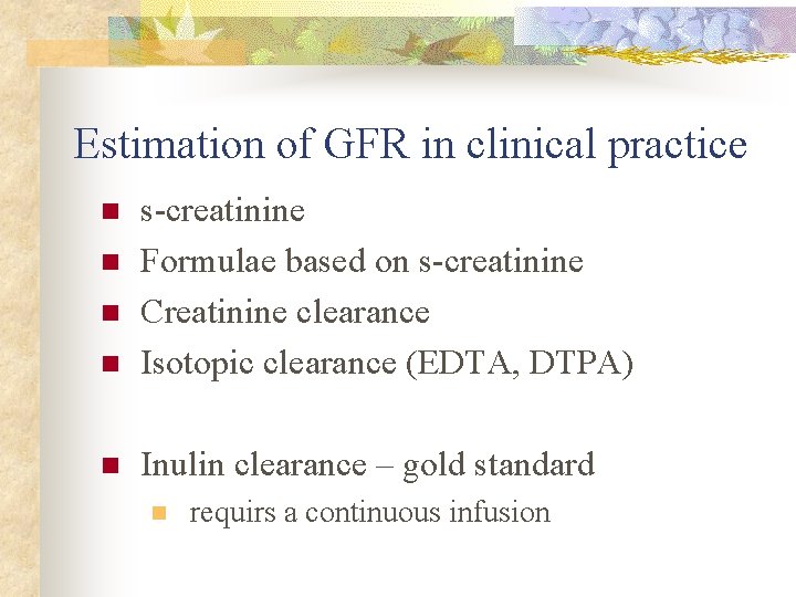 Estimation of GFR in clinical practice n s-creatinine Formulae based on s-creatinine Creatinine clearance