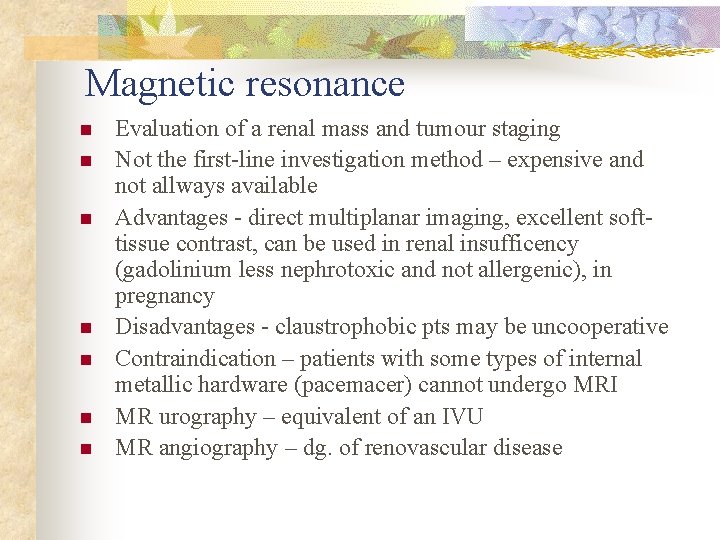 Magnetic resonance n n n n Evaluation of a renal mass and tumour staging