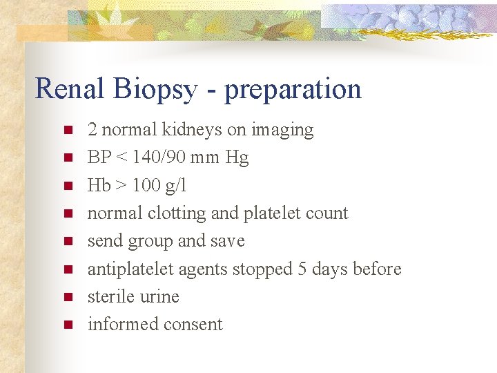 Renal Biopsy - preparation n n n n 2 normal kidneys on imaging BP
