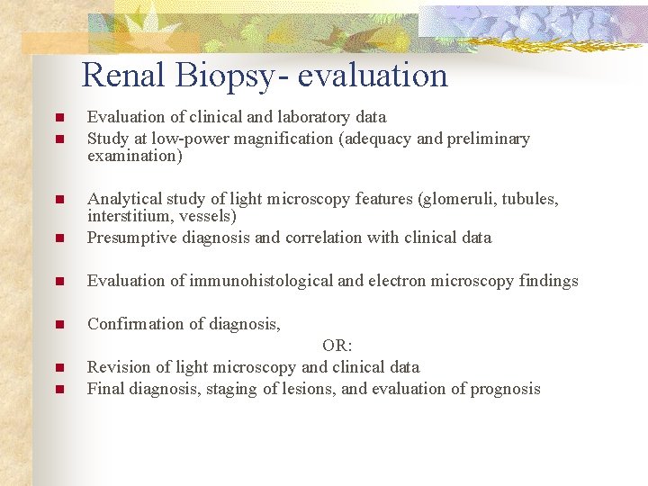 Renal Biopsy- evaluation n n Evaluation of clinical and laboratory data Study at low-power