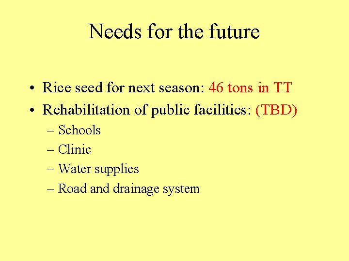 Needs for the future • Rice seed for next season: 46 tons in TT