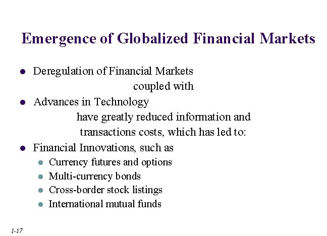 Emergence of Globalized Financial Markets l l l Deregulation of Financial Markets coupled with