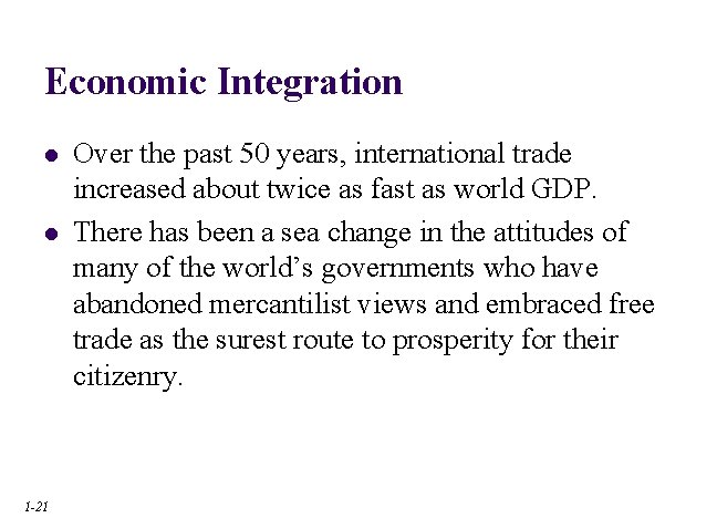 Economic Integration l l 1 -21 Over the past 50 years, international trade increased