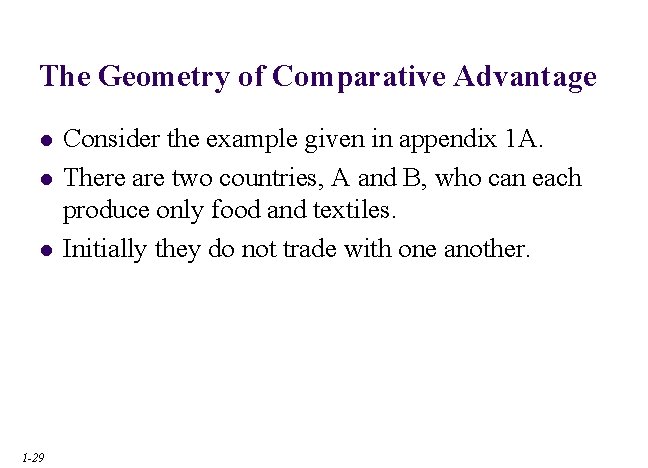 The Geometry of Comparative Advantage l l l 1 -29 Consider the example given