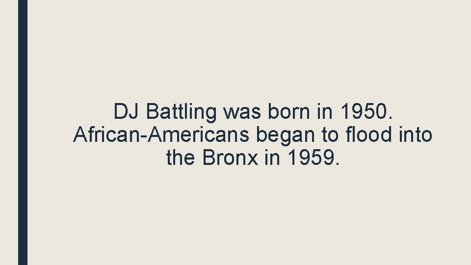 DJ Battling was born in 1950. African-Americans began to flood into the Bronx in