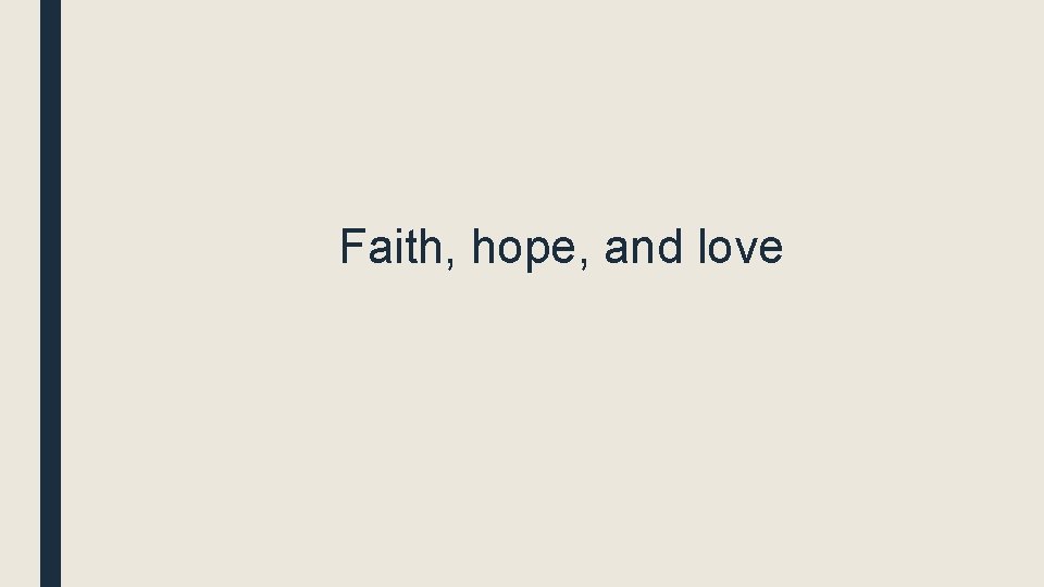 Faith, hope, and love 