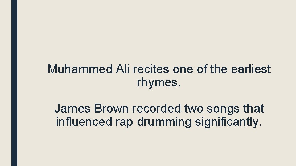 Muhammed Ali recites one of the earliest rhymes. James Brown recorded two songs that