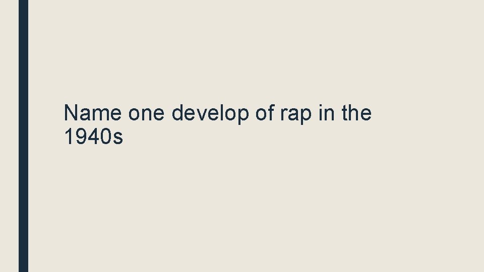 Name one develop of rap in the 1940 s Name one develop of rap in the 1940 s