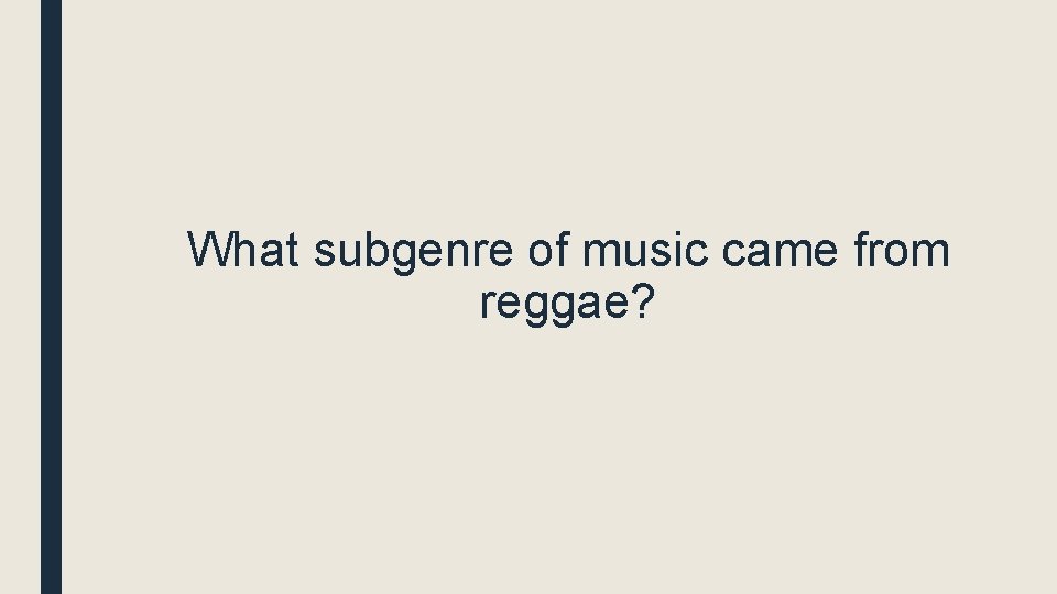 What subgenre of music came from reggae? 
