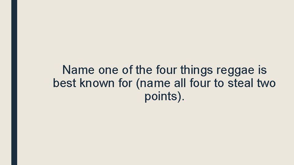 Name one of the four things reggae is best known for (name all four