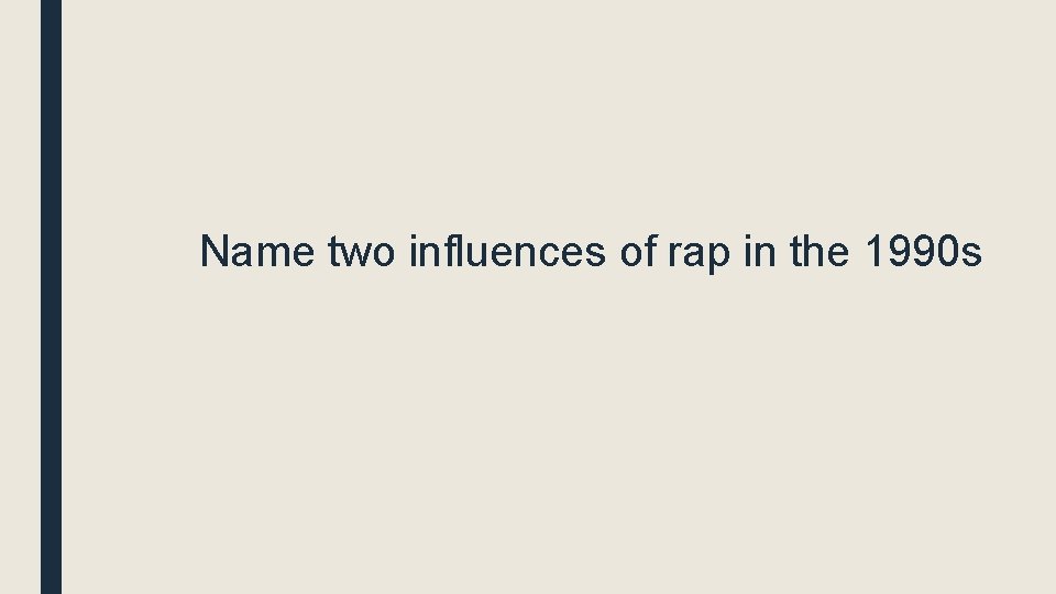 Name two influences of rap in the 1990 s 